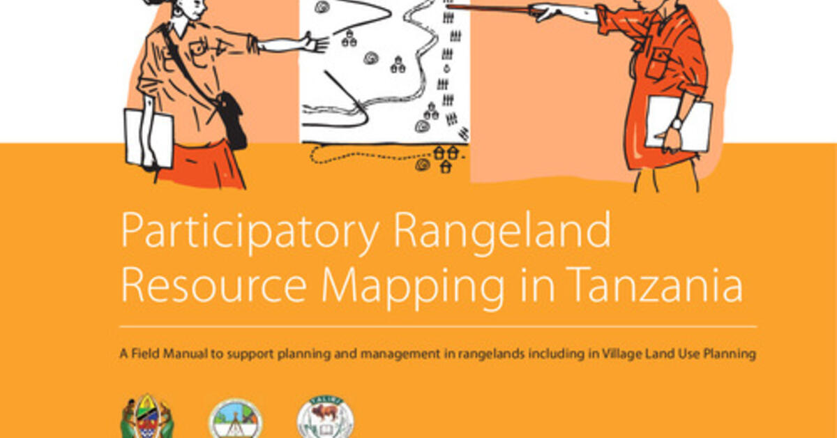 Participatory rangeland resource mapping in Tanzania A field manual to support planning and